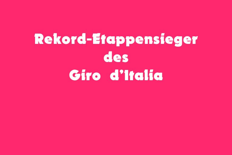 Giro d'Italia Etappensieger Rekord